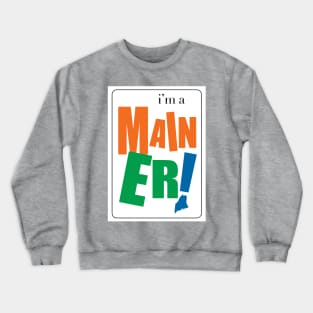 I'm a Mainer Crewneck Sweatshirt